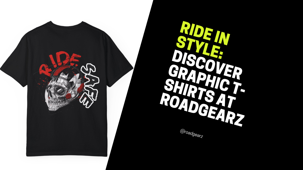 Ride in Style: Discover Graphic T-Shirts at RoadGearz